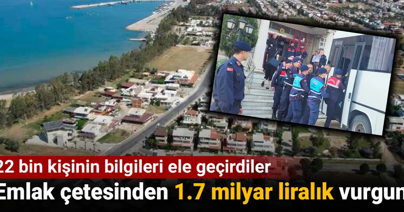 Emlak çetesinden 1.7 milyar liralık vurgun: 22 bin kişinin bilgileri ele geçirildi