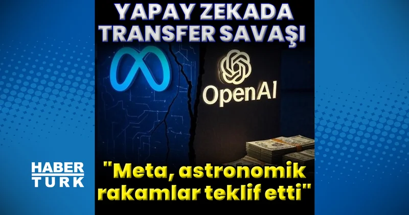 Meta OpenAI: Yapay zeka ve para savaşı Meta, OpenAI çalışanlarına 100 milyon dolarlık tekliflerle yetenek avına çıktı Teknoloji Haberleri