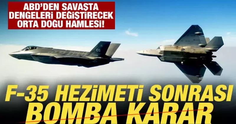 ABD den Orta Doğu da dengeleri değiştirecek karar! F 35 hezimeti sonrası bomba hamle