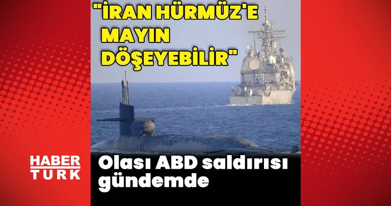 ABD basını: İran Hürmüz Boğazı na mayın döşeyebilir Dış Haberler