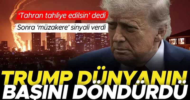 Trump dünyanın başını döndürdü... ‘Tahran tahliye edilsin’ dedi, Sonra ‘müzakere’ sinyali verdi
