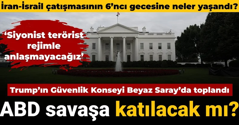 İsrail İran çatışmasının 6’ncı gecesinde neler yaşandı: ABD savaşa katılacak mı?