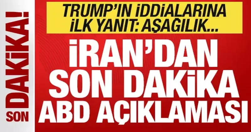 İran dan son dakika ABD açıklaması! Trump ın iddialarına ilk yanıt: Aşağılık...