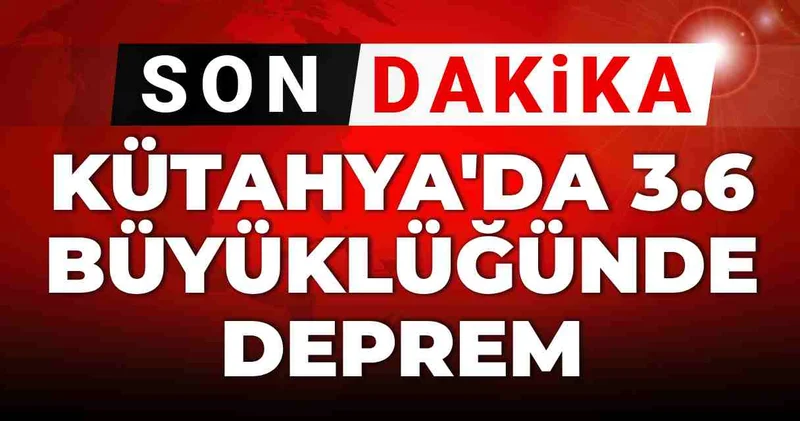 Son dakika Kütahya da 3.6 büyüklüğünde deprem