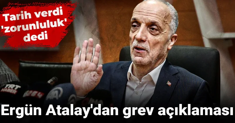 Son Dakika... Ergün Atalay dan grev açıklaması: Tarih verdi zorunluluk dedi