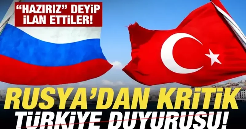Rusya dan son dakika Türkiye duyurusu! Hazırız deyip ilan ettiler