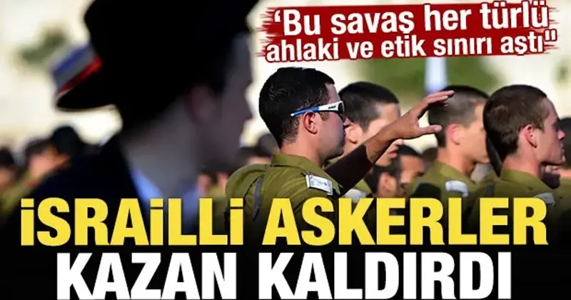 İsrailli askerler kazan kaldırdı! Bu savaş her türlü ahlaki ve etik sınırı aştı