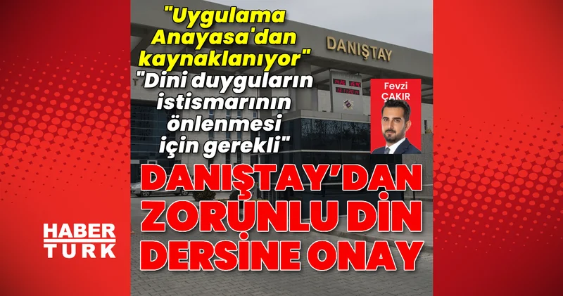 Danıştay dan zorunlu din dersine onay Son dakika haberleri