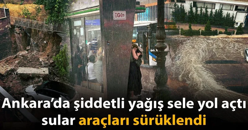 Ankara da şiddetli yağmur sele yol açtı: Araçlar sürüklendi