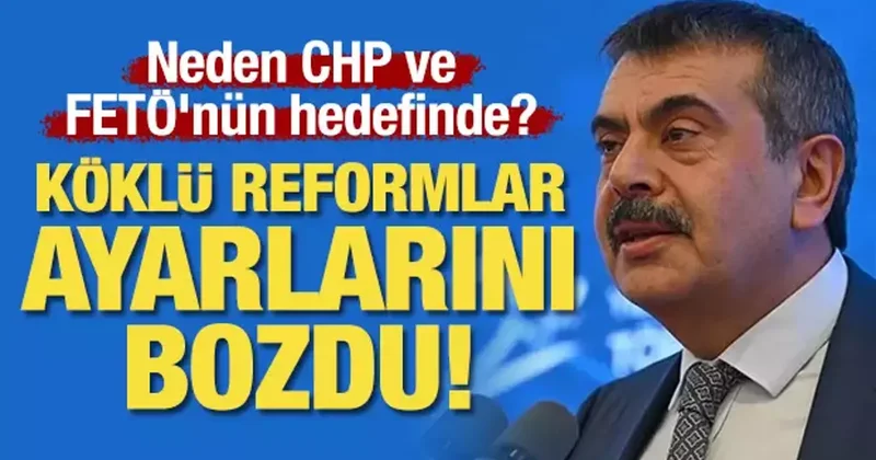 Bakan Yusuf Tekin, neden CHP ve FETÖ nün hedefinde? Köklü reformlar ayarlarını bozdu