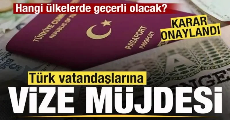 Karar onaylandı! Türk vatandaşlarına vize müjdesi! Hangi ülkelerde geçerli olacak?