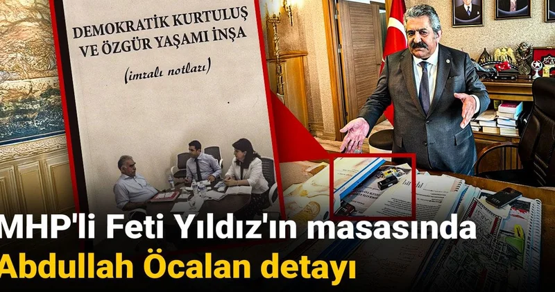 MHP li Feti Yıldız ın masasında Abdullah Öcalan detayı