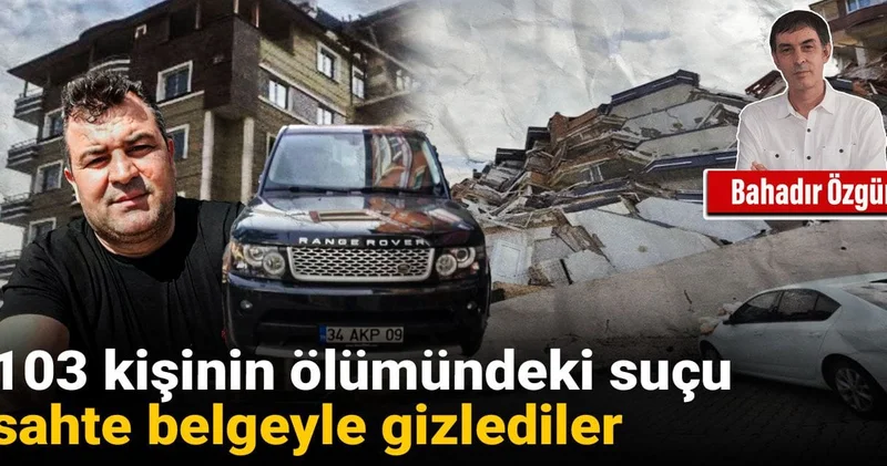 103 kişinin ölümündeki suçu sahte belgeyle gizlediler