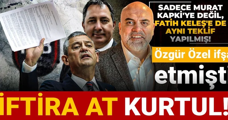 Sadece Murat Kapki ye değil, Fatih Keleş e de aynı teklif yapılmış! İftira at kurtul!