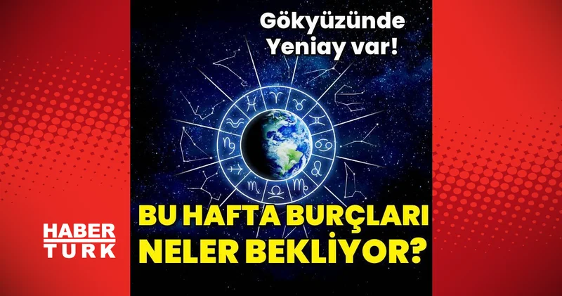 23 Ağustos Başak Yeniay ı burçları nasıl etkileyecek? 18 24 Ağustos haftalık burç yorumları!