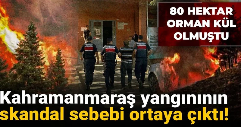 Kahramanmaraş yangınının skandal sebebi ortaya çıktı! 80 hektar orman kül olmuştu