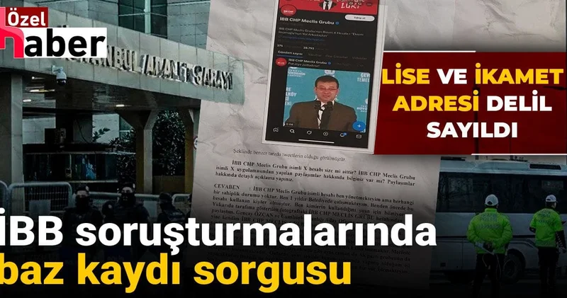 İBB soruşturmalarında baz kaydı sorgusu: Lise ve ikamet adresi delil sayıldı