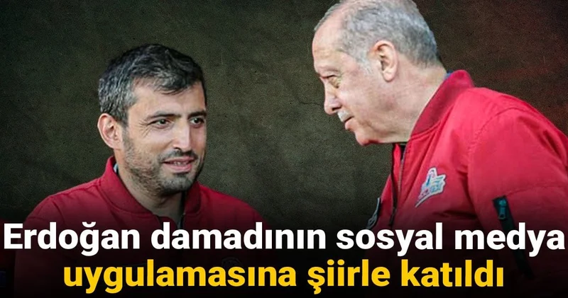 Erdoğan damadının sosyal medya uygulamasına şiirle katıldı