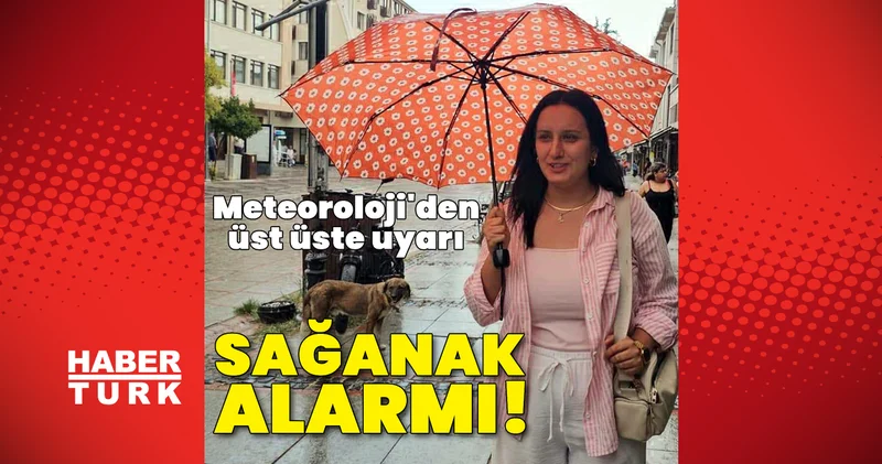 Son dakika: Meteoroloji den sağanak yağmur ve kuvvetli rüzgar uyarısı 18 Ağustos Hava Durumu Son dakika haberleri