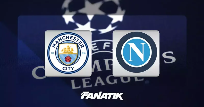 Manchester City Napoli maçı ne zaman, saat kaçta hangi kanalda? (Şampiyonlar Ligi 1. hafta maçı) Fanatik Gazetesi Futbol Haberleri Spor