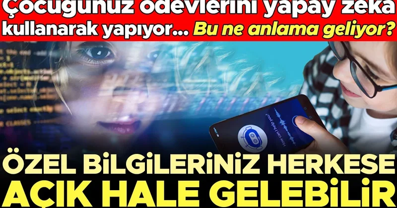 Çocuğunuz bu yıl ödevlerini yapay zekâ kullanarak yapıyor... Peki şimdi ne olacak? ‘Özel bilgileriniz herkese açık hale gelebilir’