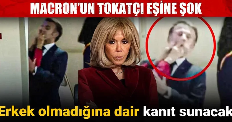 Macron’un tokatçı eşine şok: Erkek olmadığına dair kanıt sunacak
