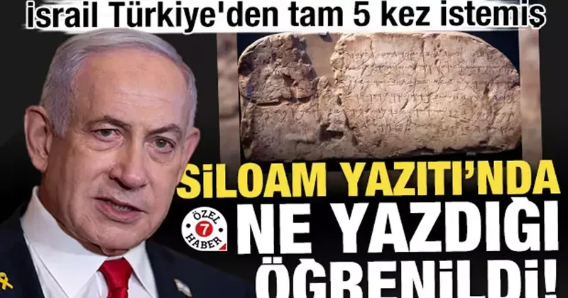 Siloam Yazıtı nda ne yazdığı öğrenildi! İsrail Türkiye den tam 5 kez istemiş