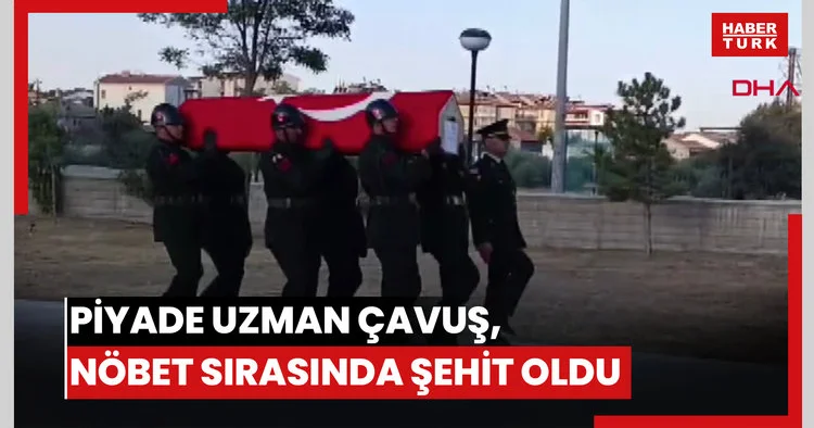 Piyade Uzman Çavuş, nöbet sırasında şehit oldu
