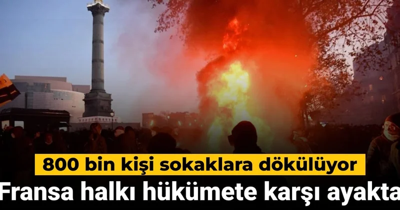 Fransa halkı hükümete karşı ayakta: 800 bin kişi sokaklara dökülüyor