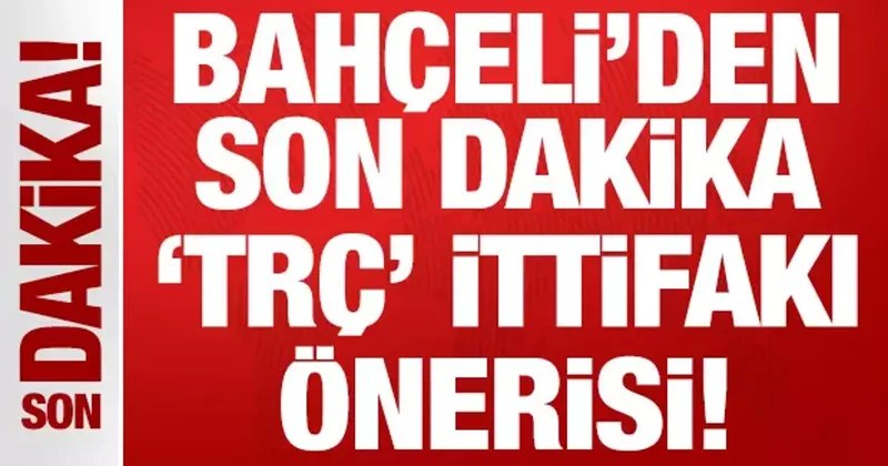Son Dakika: Devlet Bahçeli den son dakika TRÇ ittifakı önerisi!