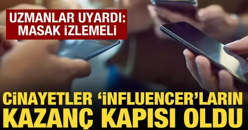 Cinayetler influencer ların kazanç kapısı oldu! Uzmanlar uyardı: MASAK izlemeli