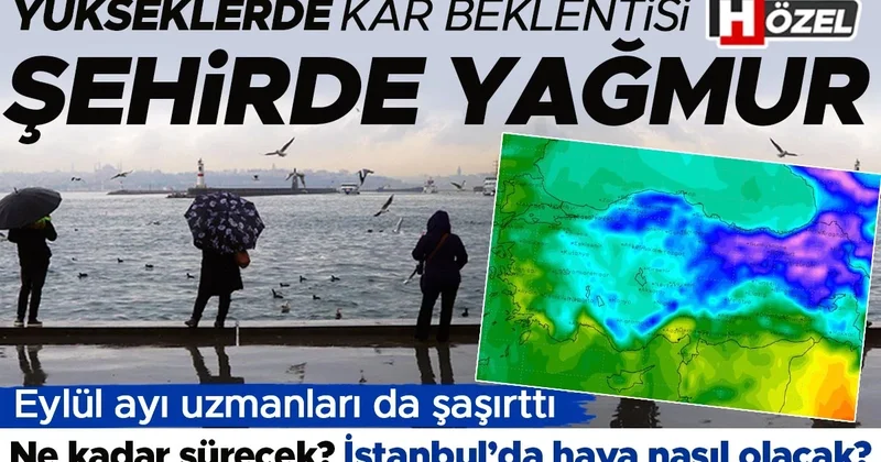 Yükseklerde kar beklentisi, şehirde yağmur! Ne kadar sürecek? İstanbul da hava nasıl olacak?