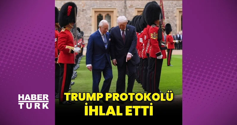 Donald Trump kraliyet protokolünü ihlal etti