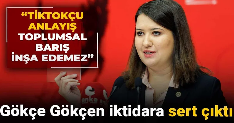 Gökçe Gökçen iktidara sert çıktı: TikTokçu anlayış toplumsal barış inşa edemez