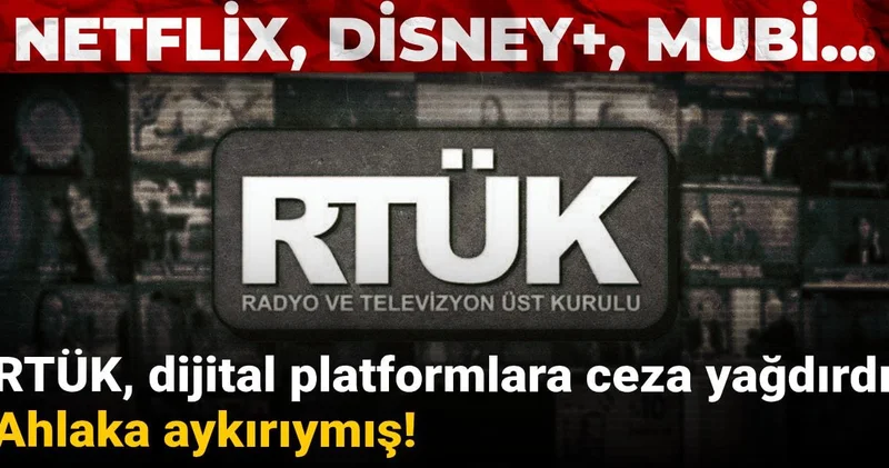 RTÜK, dijital platformlara ceza yağdırdı: Ahlaka aykırıymış!