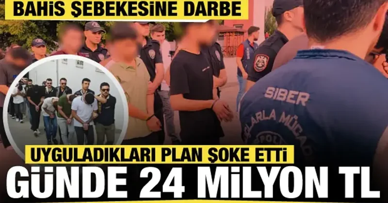 Bahis çetesi çökertildi: Günde 24 milyon lira kazanmışlar! Akılalmaz plan