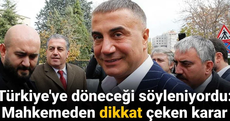 Türkiye ye döneceği söyleniyordu: Mahkemeden Sedat Peker hakkında karar!