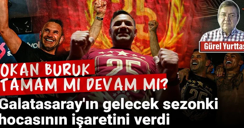 Galatasaray ın gelecek sezonki hocasının işaretini verdi: Okan Buruk tamam mı?