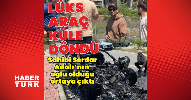 Eyüpsultan da yanan 20 milyon liralık otomobilin sürücüsünün BJK Başkanı Serdal Adalı nın oğlu olduğu ortaya çıktı