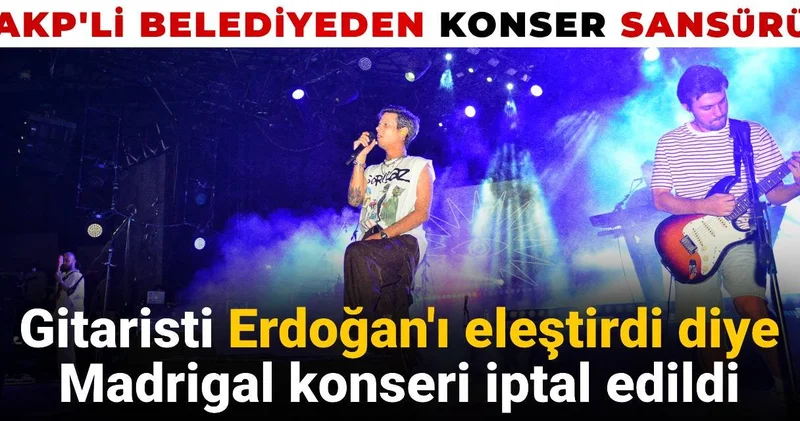 AKP li belediyeden konser sansürü: Gitaristi Erdoğan ı eleştirdi diye konserleri iptal edildi