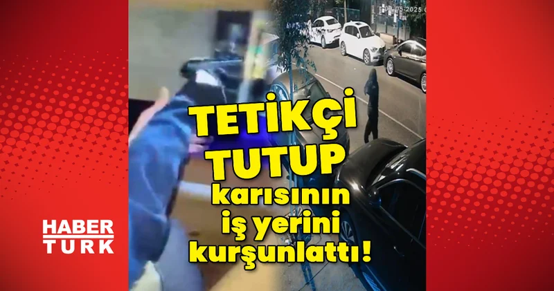 3 ayda 3 kez! Tetikçi tuttu, karısının iş yerini kurşunlattı! Son dakika haberleri