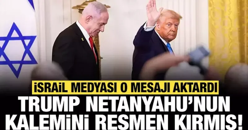 İsrail medyası o mesajı aktardı: Trump Netanyahu nun kalemini kırmış!