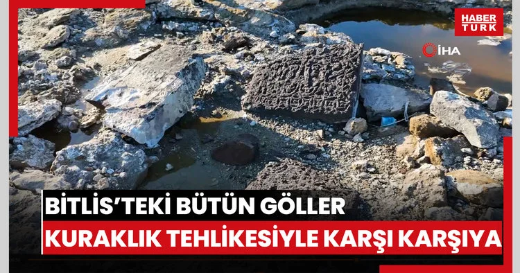 Bitlis’teki bütün göller kuraklık tehlikesiyle karşı karşıya