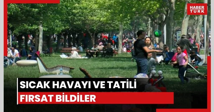 İstanbul da park ve sahillere akın ettiler
