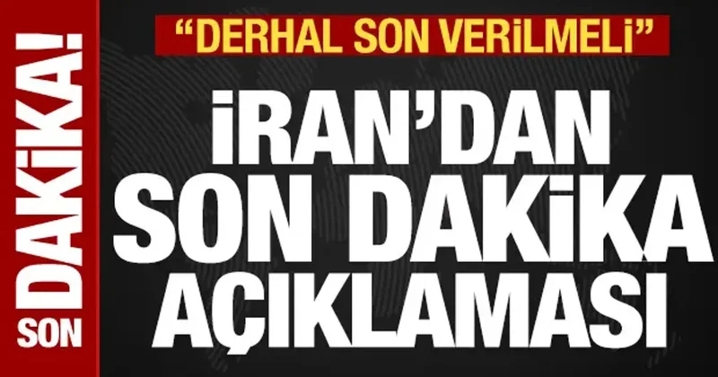İran dan son dakika açıklaması: Derhal son verilmeli
