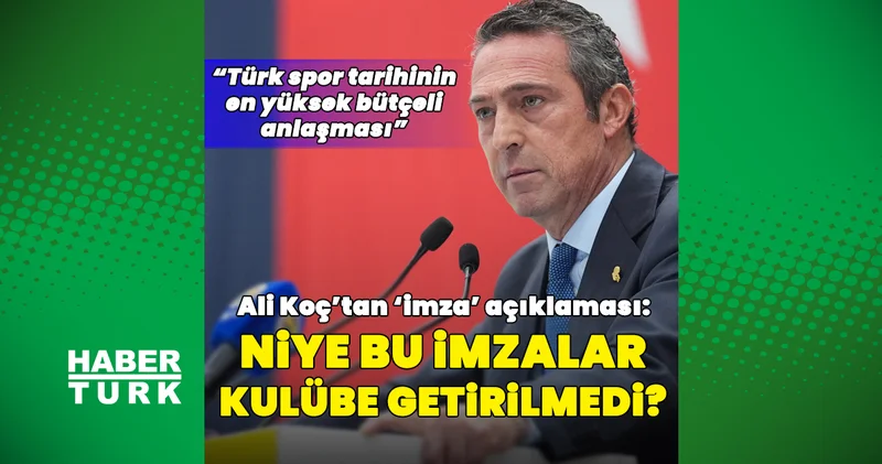 Fenerbahçe Başkanı Ali Koç: Niye bu imzalar hala kulübe getirilmedi? Fenerbahçe Haberleri