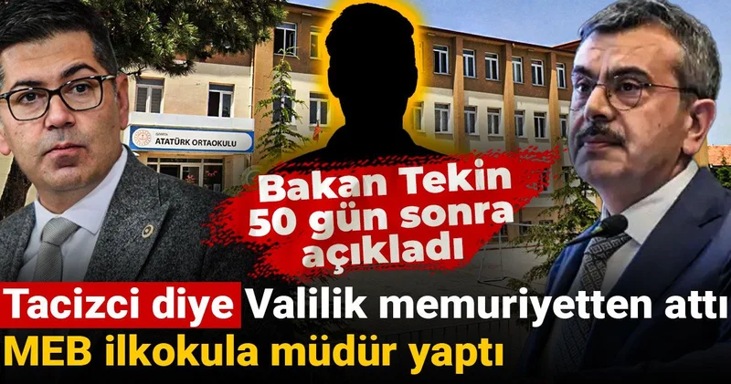 Tacizci diye Valilik memuriyetten attı MEB ilkokula müdür yaptı: Bakan Tekin 50 gün sonra açıkladı