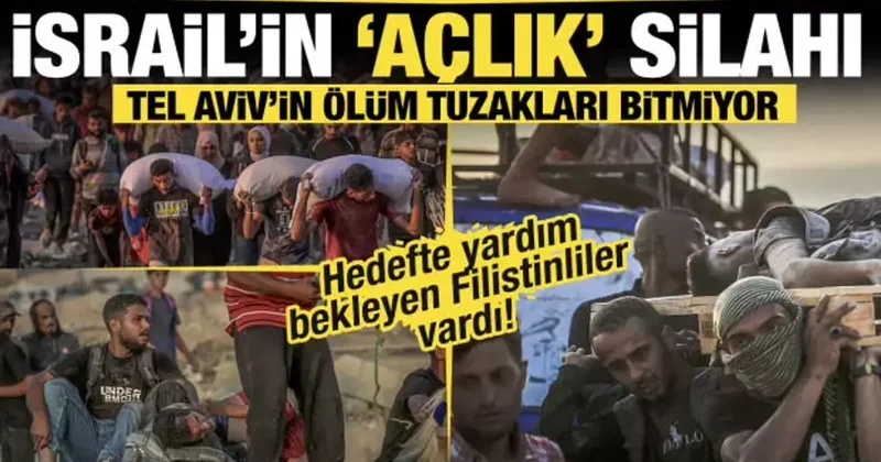 İsrail’in ‘açlık’ silahı! Tel Aviv’in ölüm tuzakları bitmiyor