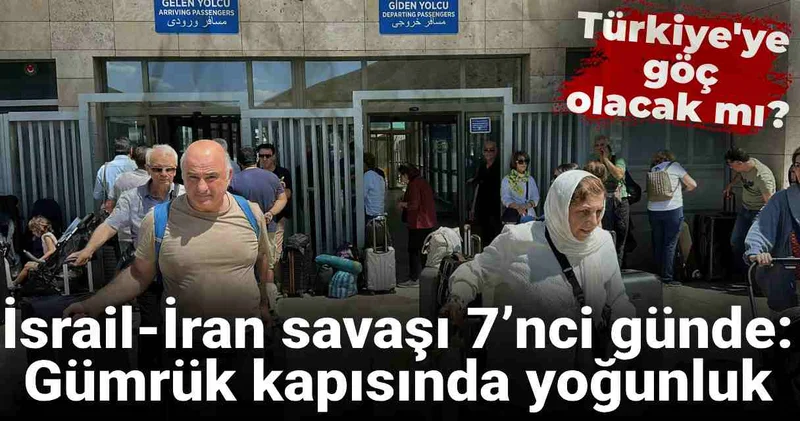 İsrail İran savaşı 7’nci günde: Van’daki Kapıköy Gümrük Kapısı’nda yoğunluk