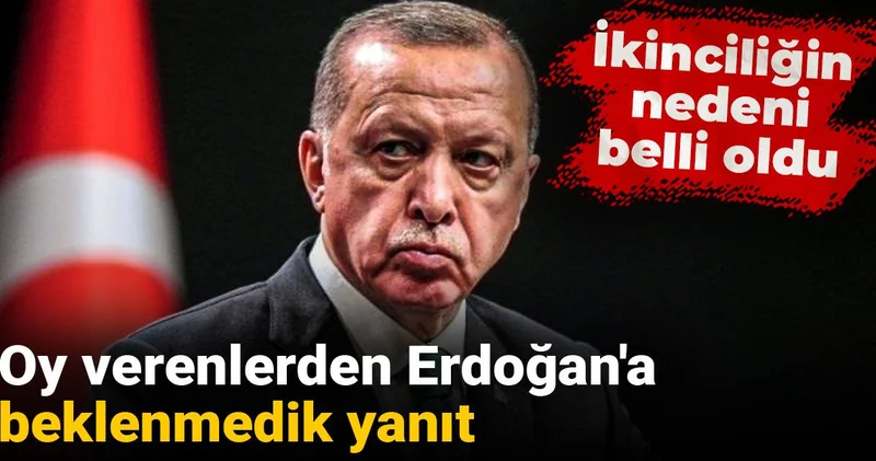 Oy verenlerden Erdoğan a beklenmedik yanıt: İkinciliğin nedeni belli oldu